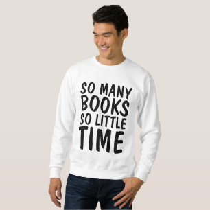 SO MANY BOOKS SO LITTLE TIME T-shirts, Book lover Sweatshirt