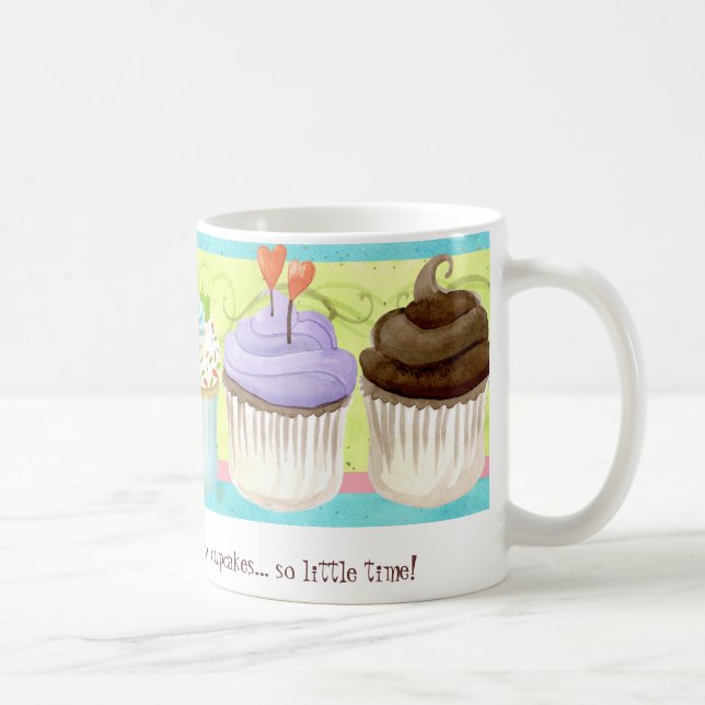 So Many Cupcakes, so Little Time!  Cupcake Art Coffee Mug (Right)