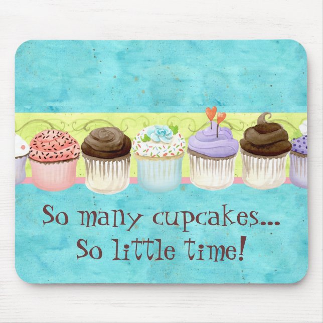 So Many Cupcakes, so Little Time!  Cupcake Art Mouse Mat (Front)