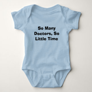 So Many Doctors, So Little Time Baby Bodysuit