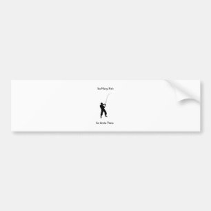 "So many fish so little time" design Bumper Sticker