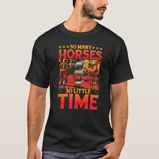 So many Horses so little time Saying Horse T-Shirt (Front)