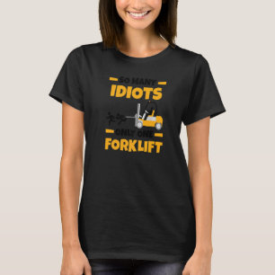 So Many Idiots Only One Forklift  Forklift Operato T-Shirt