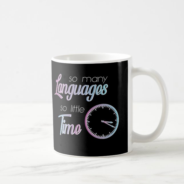 So Many Languages So Little Time  Coffee Mug (Right)