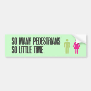 So many pedestrians so little time bumper sticker