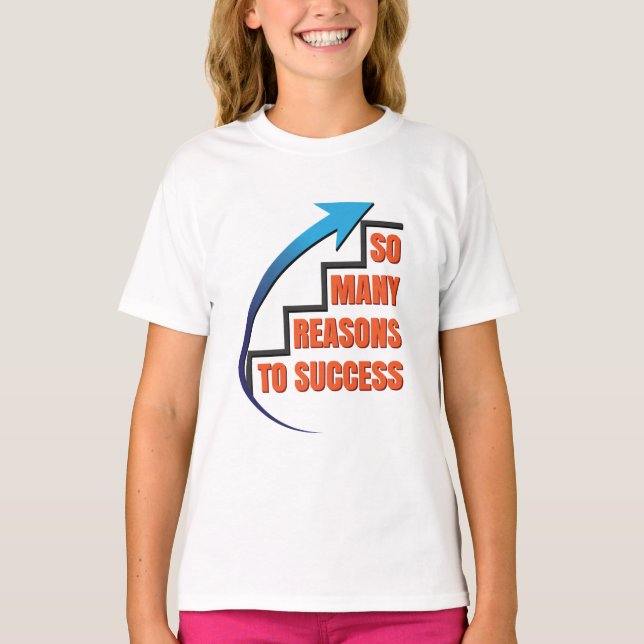 So many reasons to success - Motivational quote T-Shirt (Front)