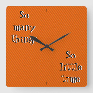 So many things so little time Wall Clock