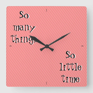 So many things so little time Wall Clock