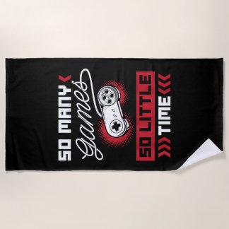 So Many Video Games So Little Time - Gaming & Game Beach Towel