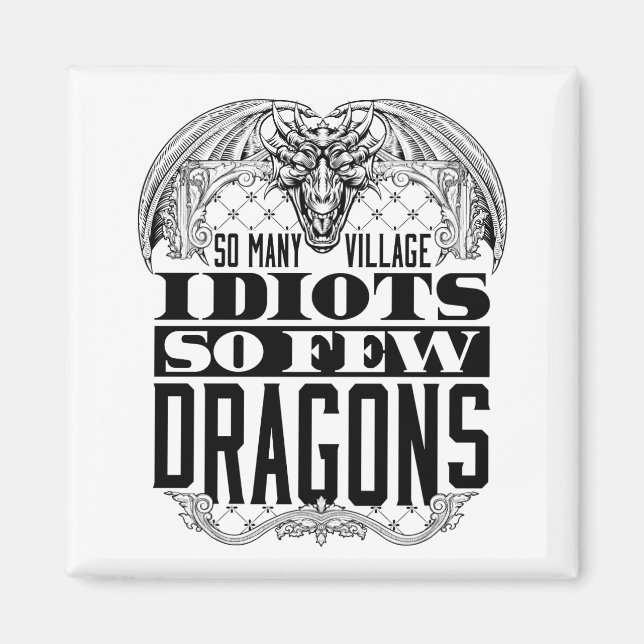 So Many Village Idiots So Few Dragons Magnet (Front)