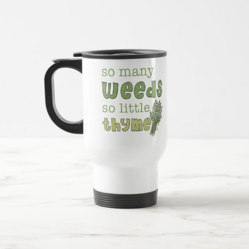Image of So Many Weeds Funny Gardening Travel Mug