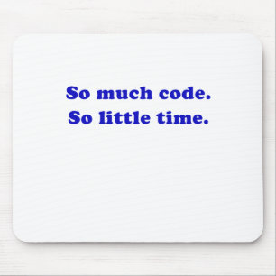 So Much Code So Little Time Mouse Mat