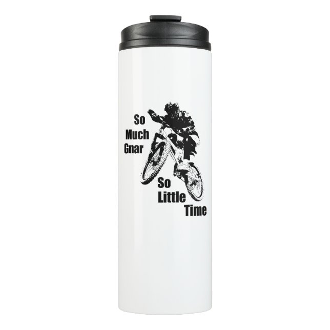 So Much Gnar So Little Time Mountain Bike Thermal Tumbler (Front)
