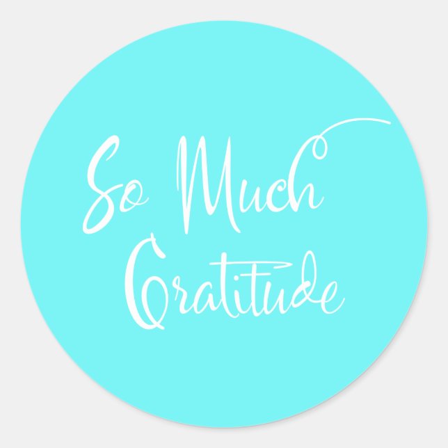 So Much Gratitude Modern Script, Turquoise Classic Round Sticker (Front)