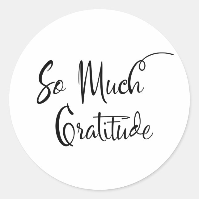 So Much Gratitude Modern Script Typography Classic Round Sticker (Front)
