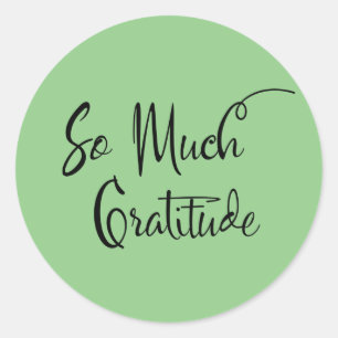 So Much Gratitude Modern Script Typography Green Classic Round Sticker