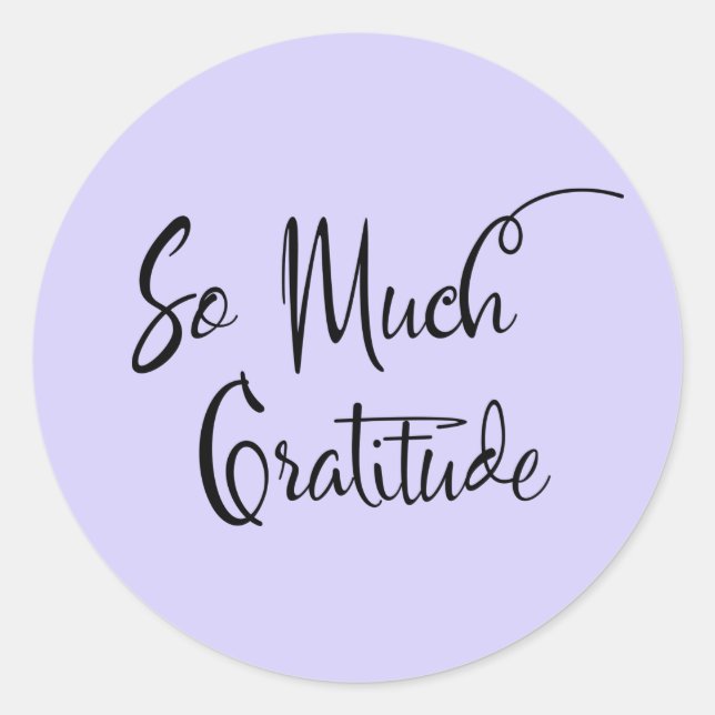 So Much Gratitude Modern Script Typography Lilac Classic Round Sticker (Front)