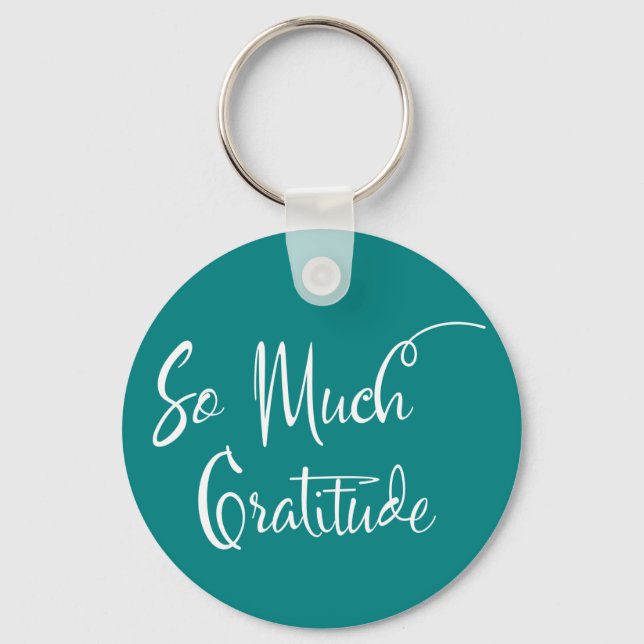 So Much Gratitude Modern Script Typography Teal Key Ring (Front)