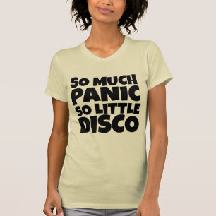 SO MUCH PANIC SO LITTLE DISCO T-SHIRTS