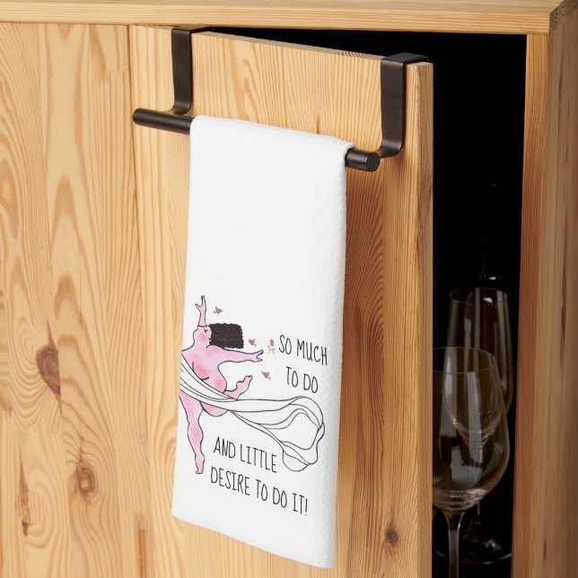 “So much to do & little desire to do it!” DIVA Tea Towel (Thirds Fold)