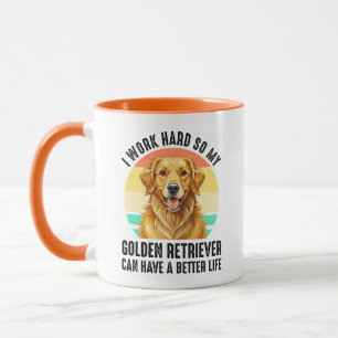 So My Golden Retriever Can Have A Better Life Mug