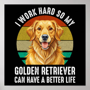 So My Golden Retriever Can Have A Better Life Poster