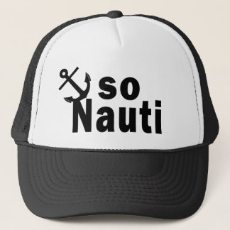So Nauti - Funny Boating Trucker Hat