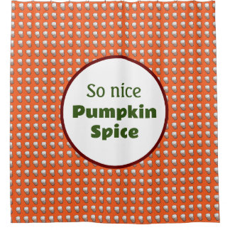So nice Pumpkin Spice Shower Curtain