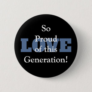 So Proud of this Generation Love Button