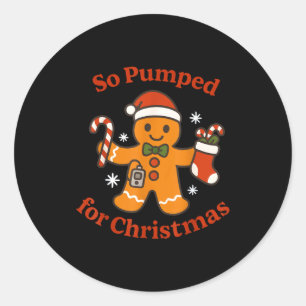 So Pumped For Christmas T1d Funny Diabetic Gingerb Classic Round Sticker