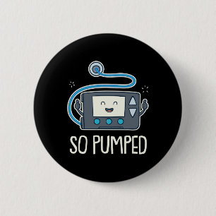So Pumped I Insulin Pump Diabetic Type 1 Diabetes 6 Cm Round Badge