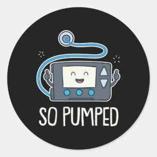 So Pumped I Insulin Pump Diabetic Type 1 Diabetes  Classic Round Sticker