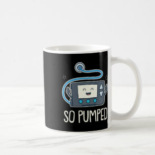 So Pumped I Insulin Pump Diabetic Type 1 Diabetes  Coffee Mug