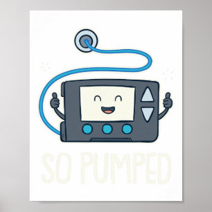 So Pumped I Insulin Pump Diabetic Type 1 Diabetes  Poster