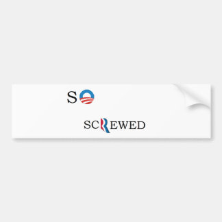 So Screwed Bumper Sticker
