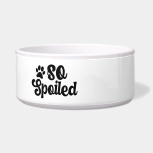 So Spoiled Ceramic Dog Bowl