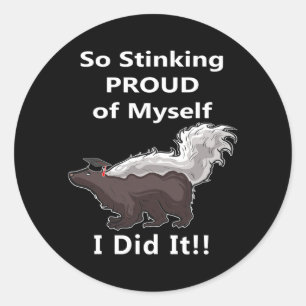 So Stinking Proud Of Myself I Did It Funny Skunk Classic Round Sticker