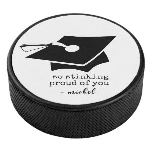 So Stinking Proud of You Funny Graduation Hockey Puck