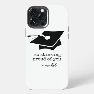 So Stinking Proud of You Funny Graduation iPhone 13 Pro Max Case