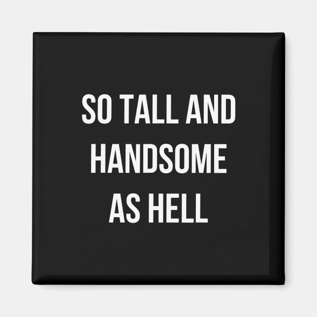 So Tall And Handsome As Hell Dad Funny Dad Fathers Magnet (Front)