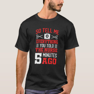 So Tell Me Everything Surgery Doctor Surgeon Grap T-Shirt