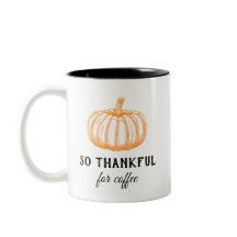 So Thankful For Coffee Pumpkin Two-Tone Mug