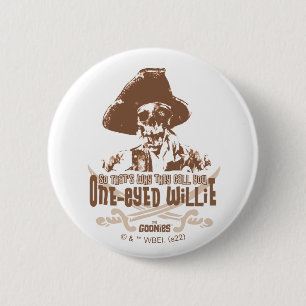 "So That's Why They Call You One-Eyed Willie" 6 Cm Round Badge