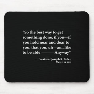 So The Best Way To Get Something Done Joe Biden Mouse Mat