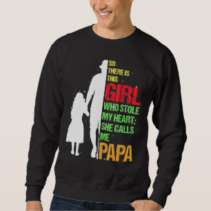 So There is This Girl Who Stole My Heart She Calls Sweatshirt