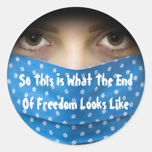 So This Is What The End Of Freedom Looks Like Classic Round Sticker (Front)