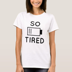 So Tired T-Shirt