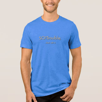 SO!Trouble...deal with it. grey on blue Tri-Blend Shirt