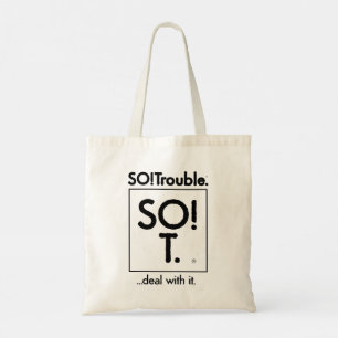 SO!Trouble...deal with it. Tote Bag