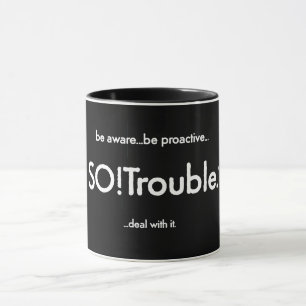 SO!Trouble logo and tag line on black Mug